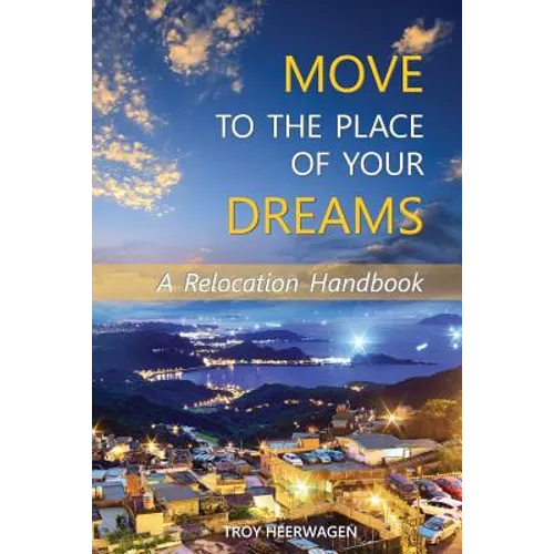 Move to the Place of Your Dreams: A Relocation Handbook