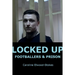 Locked Up Footballers & Prison