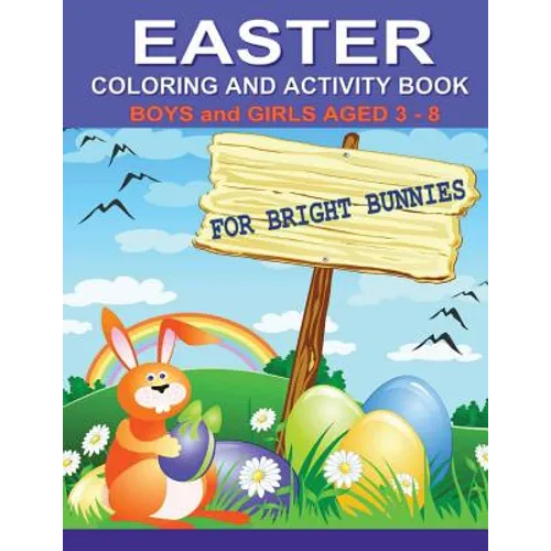 Easter Coloring and Activity Book For Bright Bunnies: Boys and Girls Aged 3-8