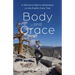 Body and Grace: A Woman's Hike to Wholeness on the Pacific Crest Trail