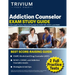 Addiction Counselor Exam Study Guide: 2 Full-Length Practice Tests and Prep Book for IC&RC ADC, NCAC I, and CASAC