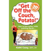 Get Off The Couch, Potato!: How To Lose Inches While Watching Oprah...