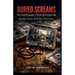 Buried Screams: The Untold Biography of Charles Ng & Leonard Lake - Recordings, Captivity, and the Edge of Human Cruelty