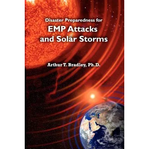 Disaster Preparedness for EMP Attacks and Solar Storms
