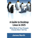 A Guide to Desktop Linux in 2025
