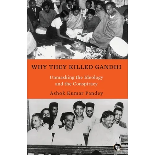 Why They Killed Gandhi Unmasking the Ideology and the Conspiracy