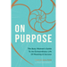 On Purpose: The Busy Woman's Guide to an Extraordinary Life of Meaning and Success