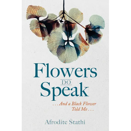 Flowers Do Speak: . . . and a Black Flower Told Me . . .