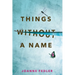 Things Without A Name