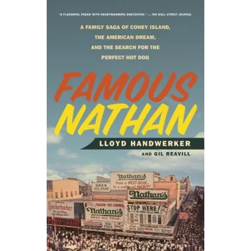 Famous Nathan: A Family Saga of Coney Island, the American Dream, and the Search for the Perfect Hot Dog