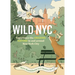 Wild NYC: Experience the Amazing Nature in and Around New York City