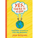 Yes, There Is a God. . . and Other Answers to Life's Big Questions
