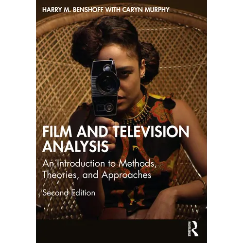Film and Television Analysis: An Introduction to Methods, Theories, and Approaches