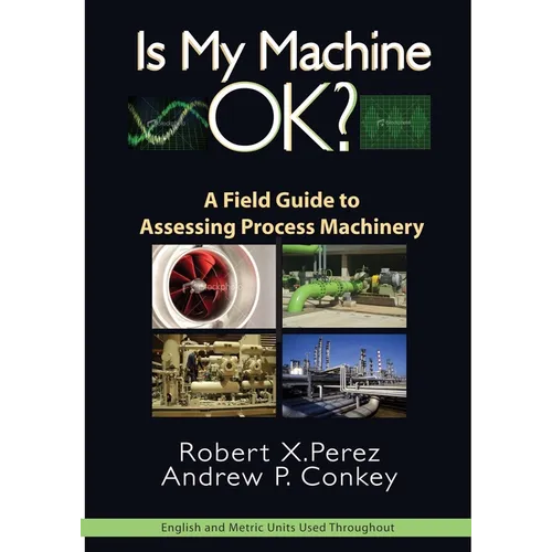 Is My Machine Ok?: A Field Guide to Assessing Process Machinery