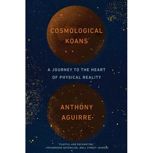 Cosmological Koans: A Journey to the Heart of Physical Reality