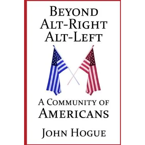 Beyond Alt-Right and Alt-Left: A Community of Americans