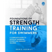 Foundations of Strength Training for Swimmers: A complete guide to develop swimming power and manage injuries