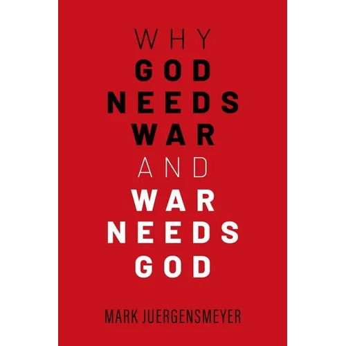Why God Needs War and War Needs God