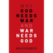 Why God Needs War and War Needs God