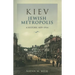 Kiev, Jewish Metropolis: A History, 1859-1914