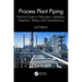 Process Plant Piping: Practical Guide to Fabrication, Installation, Inspection, Testing, and Commissioning