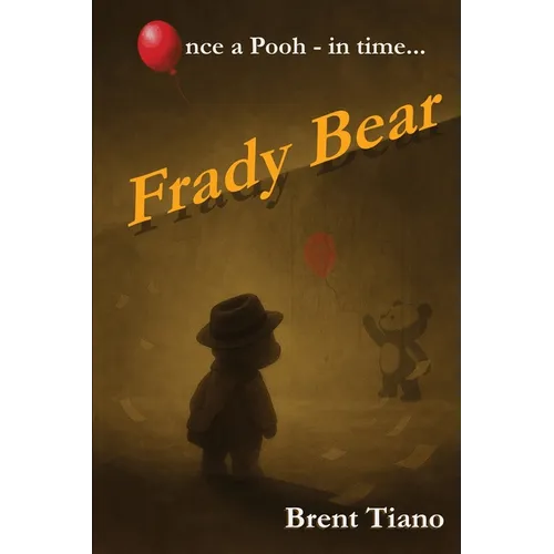 Frady Bear: Once a Pooh next time...