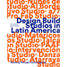 Design Build Studios in Latin America: Teaching Through a Social Agenda