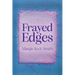 Frayed Edges