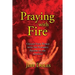 Praying With Fire: Change Your World With The Powerful Prayers Of The Apostles