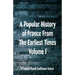 A Popular History of France From The Earliest Times: Volume I