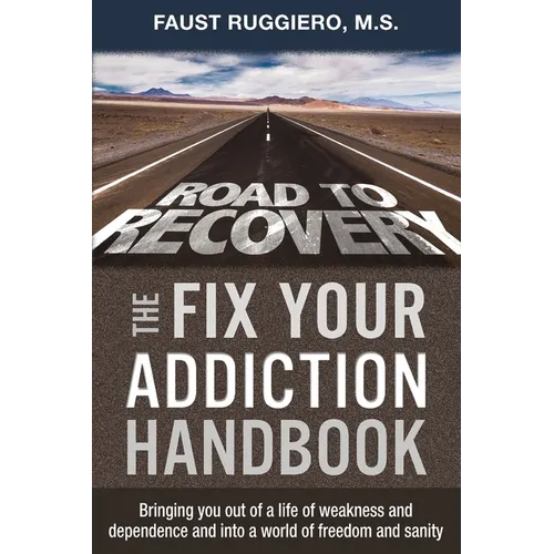 The Fix Your Addiction Handbook: Bringing you out of a life of weakness and dependence and into a world of freedom and sanity