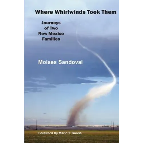 Where Whirlwinds Took Them: Journeys of Two New Mexico Families
