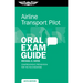 Airline Transport Pilot Oral Exam Guide: Comprehensive Preparation for the FAA Checkride