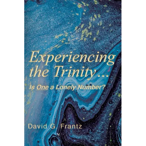 Experiencing the Trinity...: Is One a Lonely Number?