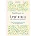 Trauma: The Invisible Epidemic: How Trauma Works and How We Can Heal from It