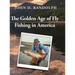 The Golden Age of Fly Fishing in America