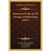 Elements Of The Art Of Dyeing And Bleaching (1841)