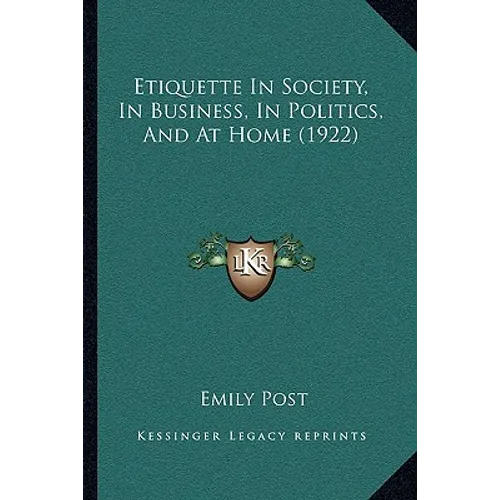 Etiquette In Society, In Business, In Politics, And At Home (1922)