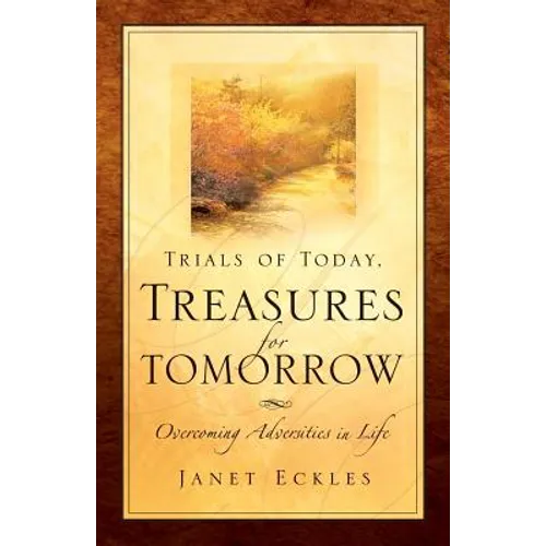 Trials of Today, Treasures for Tomorrow