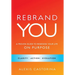 Rebrand YOU: A Proven Guide to Redesign Your Life - On Purpose