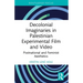 Decolonial Imaginaries in Palestinian Experimental Film and Video: Postnational and Feminist Aesthetics