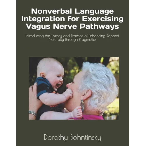 Nonverbal Language Integration for Exercising Vagus Nerve Pathways: Introducing the Theory and Practice of Enhancing Rapport Naturally through Pragmat