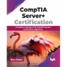 Comptia Server+ Certification: Complete Coverage of All Comptia Server+ Certification Objectives