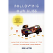 Following Our Bliss: How the Spiritual Ideals of the Sixties Shape Our Lives Today