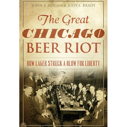 The Great Chicago Beer Riot: How Lager Struck a Blow for Liberty