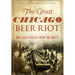 The Great Chicago Beer Riot: How Lager Struck a Blow for Liberty