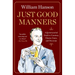 Just Good Manners: A Quintessential Guide to Courtesy, Charm, Grace, and Decorum