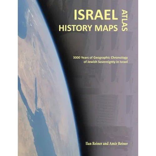 Israel History Maps: 3000 Years of Geographic Chronology of Jewish Sovereignty in the Holy Land
