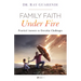 Family Faith Under Fire: Practical Answers to Everyday Challenges