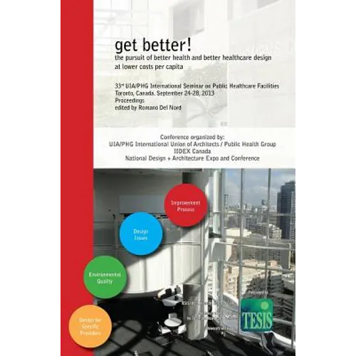 get better! the pursuit of better health and better healthcare design at lower costs per capita. Proceedings of the 33rd UIA/PHG International Seminar
